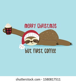 Merry Christmas, but first coffee -  Greeting card for Christmas with cute sloth. Hand drawn lettering for Xmas greetings cards, invitations. Good for t-shirt, mug, scrap booking, gift.