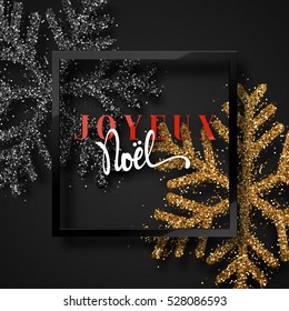 Merry Christmas. French inscription. Joyeux Noel. Christmas background, with beautiful bright snowflakes realistic shine glitter. Framed calligraphy handmade. Xmas holidays poster, greeting card.