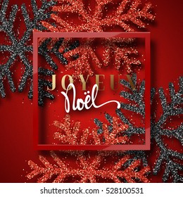 Merry Christmas. French inscription. Joyeux Noel. Christmas background red, beautiful bright snowflakes realistic shine glitter. Framed calligraphy handmade. Xmas holidays poster, greeting card.