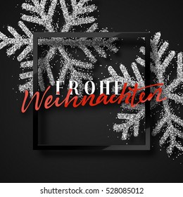 Merry Christmas. German inscription. Frohe Weihnachten. Christmas background, with beautiful bright snowflakes realistic shine glitter. Framed calligraphy handmade. Xmas holiday poster, greeting card.