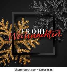 Merry Christmas. German inscription. Frohe Weihnachten. Christmas background, with beautiful bright snowflakes realistic shine glitter. Framed calligraphy handmade. Xmas holiday poster, greeting card.