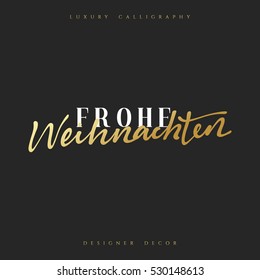 Merry Christmas. German inscription. Frohe Weihnachten. Calligraphy text handmade. Xmas holiday poster and greeting card.