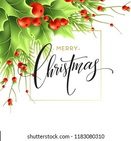 Merry Christmas greeting card design. Realistic holly tree, mistletoe branches with red berries and fir twigs. Merry Christmas hand lettering and square frame. Poster, banner isolated vector template