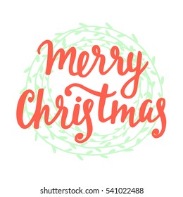 Merry Christmas greeting card. Hand written lettering in vintage herbal wreath. Typography design for placards, sticker labels, posters, banners. Modern calligraphy. Holiday vector illustration
