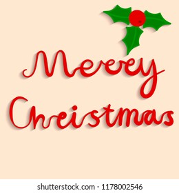 Merry Christmas greeting card with lettering, Holly Berry isolated on beige background. Vector illustration.