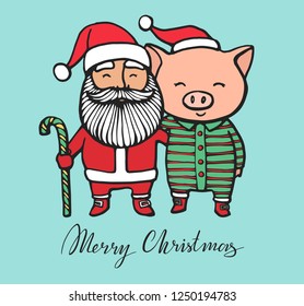 Merry Christmas greeting card with Santa Claus and Pig in a Santa's red cap. 2019 year of the pig. Christmas card, poster, t-shirt composition, hand drawn print. Vector illustration.