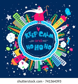 Merry Christmas greeting card with Santa Claus, city, trees, gifts and cheerful text. Circle composition. Cute cartoon holiday poster. New Year vector banner, sticker, print. Keep calm and ho-ho-ho