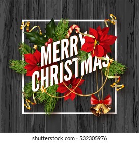 Merry Christmas greeting card template. Design for your holiday invitation with pine branches, christmas flowers, jingle bells and mistletoe or holly berry on wooden background. Vector Illustration.