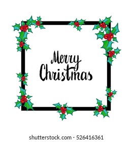 Merry Christmas. Hand drawn vector design element, black clip-art isolated on white. Sprig of Holly on black frame. Useful for Christmas and New Year greeting card, poster, flyer