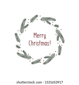 Merry Christmas. Hand drawn wreath of pine branches,  greeting card. Vector illustration.