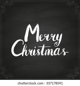Merry Christmas. Hand lettered calligraphic design. Brush typography for poster, t-shirt or cards. Vector illustration on chalkboard.