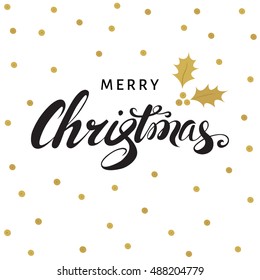 Merry Christmas hand lettering with golden twig of holly with berry and leaves. Vector greeting  card.