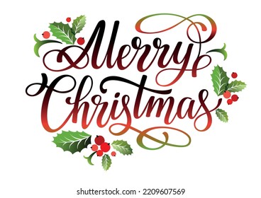 Merry Christmas hand lettering phrase with mistletoe leaves and holly berry. Merry Christmas festive sign. Christmas element. Vector colorful illustration.