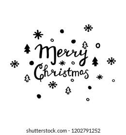 Merry Christmas hand lettering. Winter Holiday greetings card with hand drawn text, xmas trees and snowflakes. Christmas quote isolated on white background. Vector illustration.