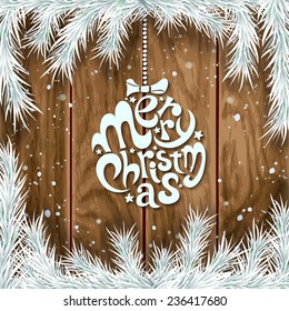 Merry Christmas handwriting lettering on wood background with fir twigs and snow. Vector illustration.