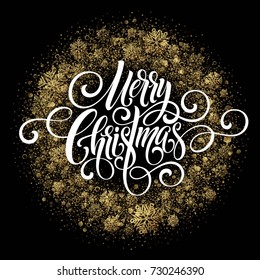 Merry Christmas handwriting script lettering. Golden, white, black Christmas greeting background with snowflakes. Vector illustration EPS10