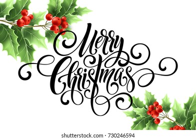Merry Christmas handwriting script lettering. Christmas greeting card with holly. Vector illustration EPS10