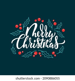 Merry Christmas handwritten text with berries and leaves drawing in flat style. Hand lettering typography. Modern brush calligraphy. Vector illustration for icon, badge, banner, poster, card