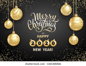 Merry Christmas and Happy 2020 New Year greeting card or banner template with realistic golden Christmas balls and sequins. Handwritten elegant lettering on a black background. Vector illustration