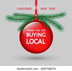 Merry Christmas, Happy 2021 New Year, thank you for buying local banner. Ball with fir tree branches. Wall poster, product sticker design   for local store, organic shop, fir tree farm decoration