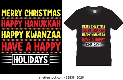 merry Christmas, happy Hanukkah, happy Kwanzaa have a happy holidays, t-Shirt design vector template. best t shirt design vector illustration. t shirts design Perfect for print item poster, card, pod.