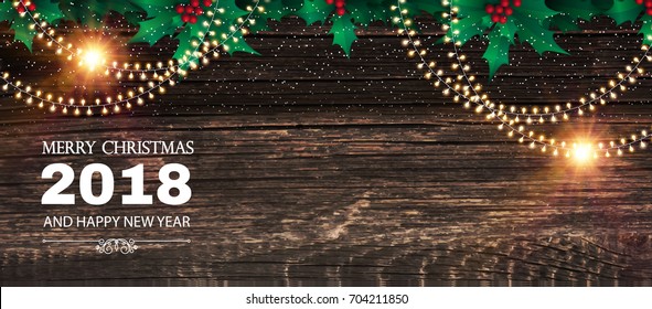 Merry Christmas and Happy New 2018 Year background with holly berry, snow, light garlands and colorful flash on wood background. Vector illustration