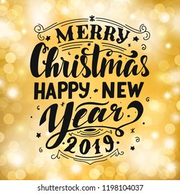 Merry Christmas & Happy New Year 2019. Handwritten greeting card. Handlettering typography poster. Shiny gold blurred background. Vector illustration.