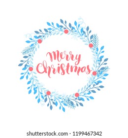 Merry Christmas and Happy New Year vector card. Holidays round frame with leaves and branches. Hand drawn lettering phrase for holidays design, greeting cards, posters on white background.