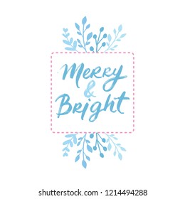 Merry Christmas and Happy New Year vector card. Frame, border with leaves and branches. Greeting cards. Hand drawn lettering phrase for holidays design, posters. Illustration Eps10.