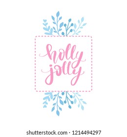 Merry Christmas and Happy New Year vector card. Frame, border with leaves and branches. Greeting cards. Hand drawn lettering phrase for holidays design, posters. Illustration Eps10.