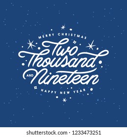 Merry Christmas and Happy New Year lettering template. Greeting card or invitation. Two thousand and nineteen. Winter holidays related typographic quote. Vector vintage illustration.