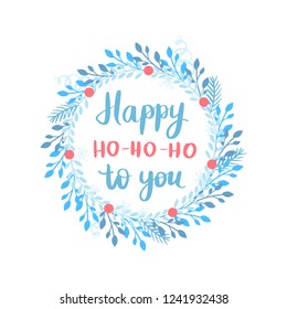 Merry Christmas and Happy New Year vector card. Frame, border with leaves and branches. Greeting cards. Hand drawn lettering phrase for holidays design, posters. Illustration Eps10.