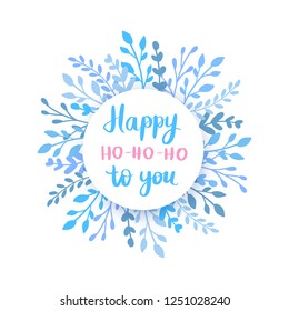 Merry Christmas and Happy New Year vector card. Frame, border with leaves and branches. Greeting cards. Hand drawn lettering phrase for holidays design, posters. Illustration Eps10.