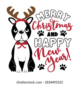 Merry Christmas And Happy New Year!- Greeting with cute Boston Terrier in antler. Good for greeting card, poster, banner, mug, and gift design.