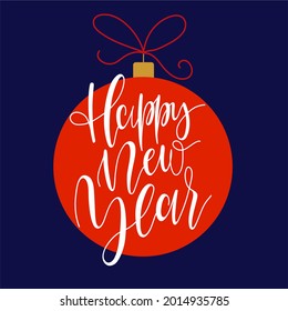 Merry Christmas and a Happy New Year! Vector illustration with a happy New year greeting, a dark background, a red Christmas ball and a festive lettering for a postcard or poster. 2022!