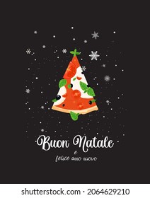 Merry Christmas and Happy New Year
lettering in Italian on a black background with a piece of Christmas tree pizza. vector