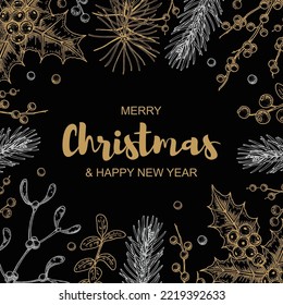 Merry Christmas and Happy New Year square design with hand drawn golden evergreen branches and holly berries on black background. Vector illustration in sketch style