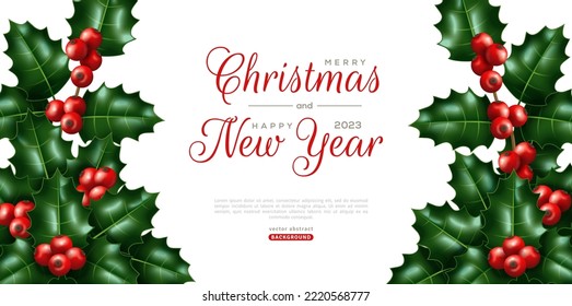 Merry Christmas Happy New Year 2023 Poster with Holly Ilex Branches on White Background. Vector illustration. Winter floral holiday design, banner header, flyer, voucher. Mistletoe berries leaves