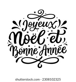 Merry Christmas and happy new year in french. Hand lettering black script text isolated on white background. Vector typography for posters, banners, cards, Christmas decorations