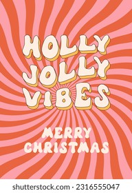 Merry Christmas and Happy New year. Holly jolly vibes in trendy retro cartoon style. Greeting cards, template, posters, prints, party invitations and backgrounds. Groovy winter posters.