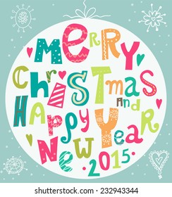 Merry Christmas and happy New Year greeting card. New Year poster. Doodle funny letters.