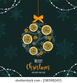 Merry christmas and happy new year greeting card with christmas ball with orange, badian, fir branch and snowflakes. Poster, holiday cover. 