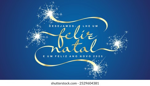 Merry Christmas and Happy New Year 2025 Portuguese language unique modern ribbon calligraphic text with sparkler firework gold blue color background