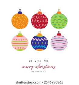 Merry Christmas and Happy New Year. Funny Hand Drawn Christmas Wishes. Cute Vector Illustration of Colorful Christmas Tree Balls on a White Background. Infantile Drawing-like Xmas Card with Baubles.