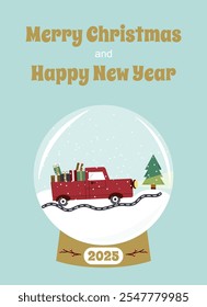 Merry Christmas and Happy New Year 2025. Greeting holiday card with pickup truck, gifts, Christmas tree, snow, snowdrifts inside a glass ball. Vector illustration.