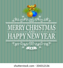Merry Christmas and Happy New Year Vector Illustration. Hand Lettered Text with Christmas Ornaments on a Green Background.