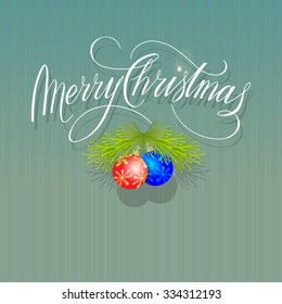 Merry Christmas and Happy New Year Vector Illustration. Hand Lettered Text with Christmas Ornaments on a Green Background.