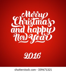 Merry Christmas and Happy New Year 2016 hand-lettering text. Handmade vector calligraphy on red background