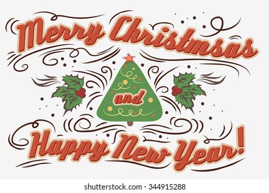 Merry Christmas and Happy New Year. Hand drawn Vintage Typography greeting card. Lettering. Vector/eps 10