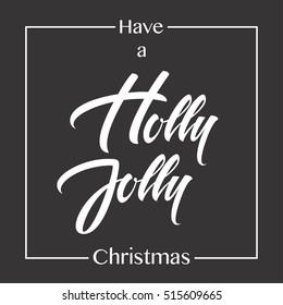 Merry Christmas & a Happy New Year Holly Jolly Christmas lettering vector illustration 2017 new year. Christmas lettering calligraphic design vector isolated background. Have a Holly Jolly Christmas
